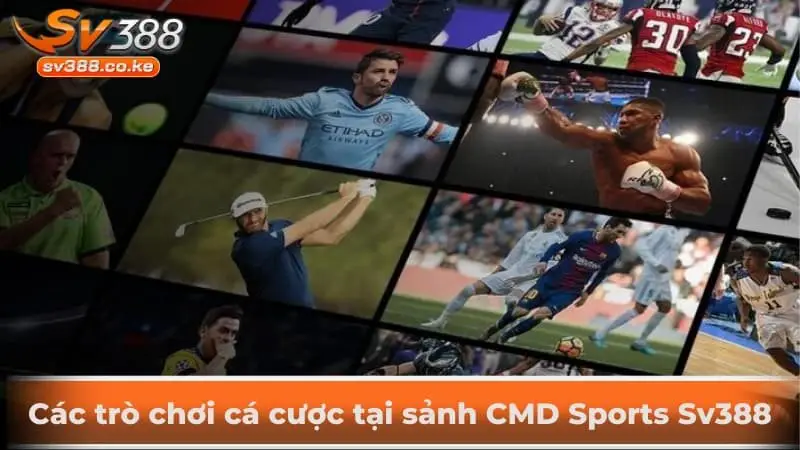 Các trò chơi cá cược tại sảnh CMD Sports Sv388